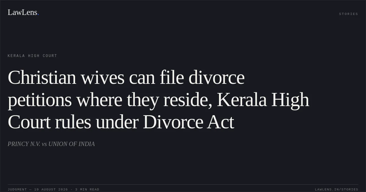 Christian wives can file divorce petitions where they reside, Kerala High Court rules under Divorce Act. PRINCY N.V. vs UNION OF INDIA. Kerala High Court. LawLens