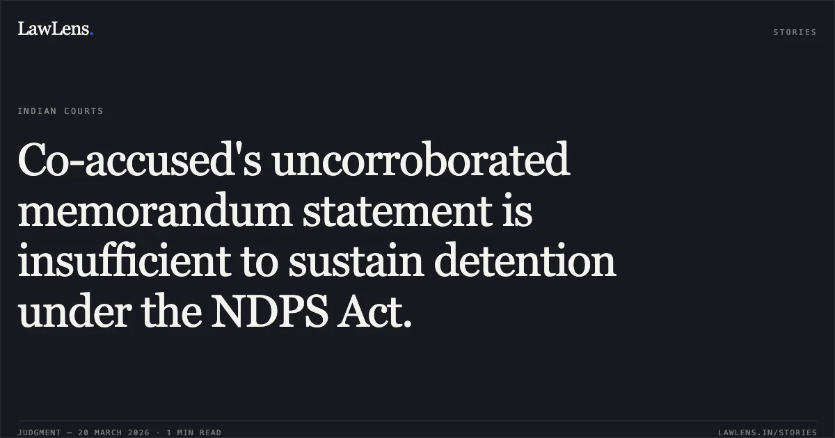 Co-accused's uncorroborated memorandum statement is insufficient to sustain detention under the NDPS Act.. Jittu Alias Jitendra vs The State Of Madhya Pradesh. Madhya Pradesh High Court. LawLens