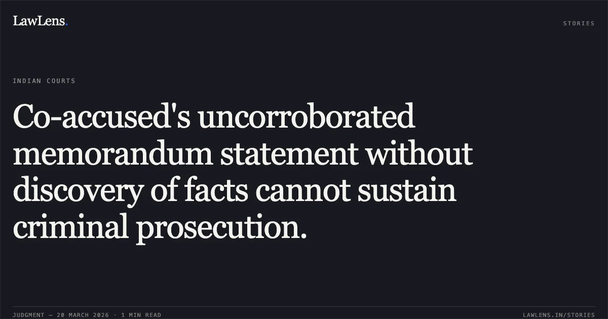 Co-accused's uncorroborated memorandum statement without discovery of facts cannot sustain criminal prosecution.. RAJNARAYAN SAHU @ RAJU SAHU vs STATE OF CHHATTISGARH. Chhattisgarh High Court. LawLens