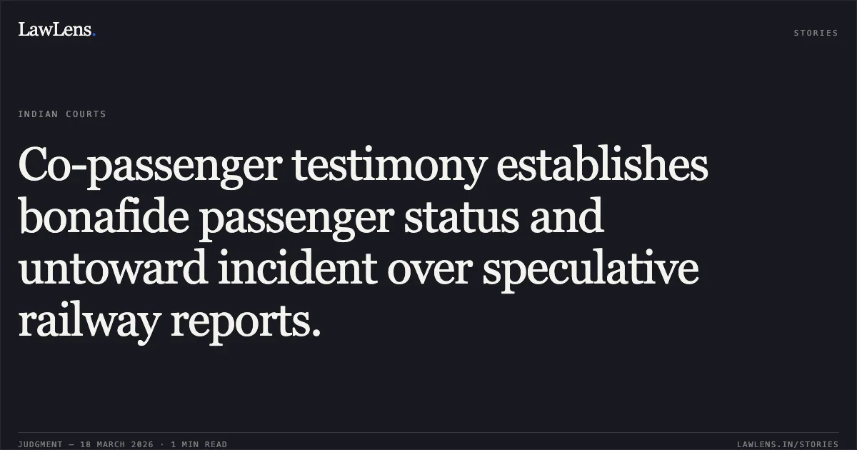 Co-passenger testimony establishes bonafide passenger status and untoward incident over speculative railway reports.. SHRI. BHARAT VITTAL RAUT AND ANR. vs UNION OF INDIA, THR. GENERAL MANAGER,. Bombay High Court. LawLens