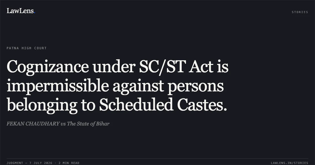 Cognizance under SC/ST Act is impermissible against persons belonging to Scheduled Castes.. FEKAN CHAUDHARY vs The State of Bihar. Patna High Court. LawLens