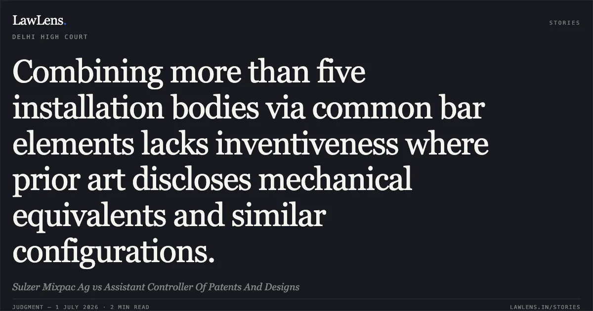 Combining more than five installation bodies via common bar elements lacks inventiveness where prior art discloses mechanical equivalents and similar configurations.. Sulzer Mixpac Ag vs Assistant Controller Of Patents And Designs. Delhi High Court. LawLens