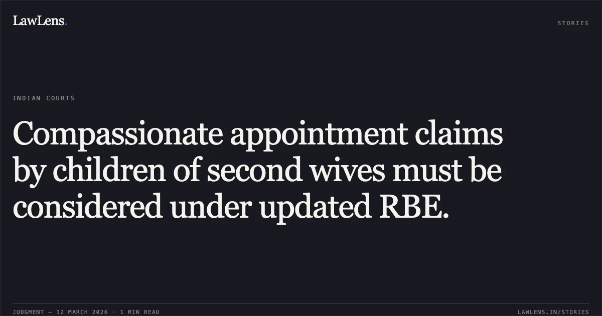 Compassionate appointment claims by children of second wives must be considered under updated RBE.. Tanmay Kumar Mandal v. The Union of India, O.A. 350/00377/2022. Central Administrative Tribunal. LawLens