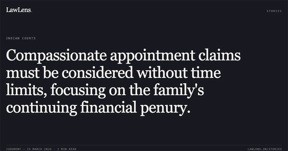 Compassionate appointment claims must be considered without time limits, focusing on the family's continuing financial penury.. MUKESH KUMAR KOLI vs D/o Postal. Central Administrative Tribunal. LawLens
