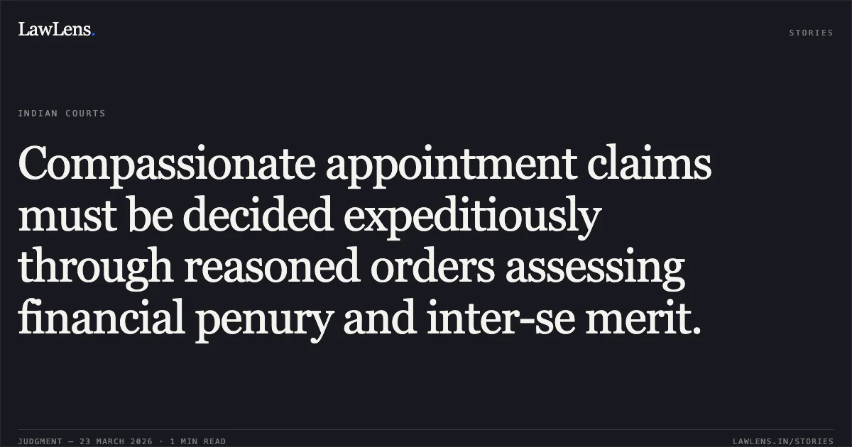 Compassionate appointment claims must be decided expeditiously through reasoned orders assessing financial penury and inter-se merit.. NOOR HASAN vs DEFENCE. Central Administrative Tribunal. LawLens