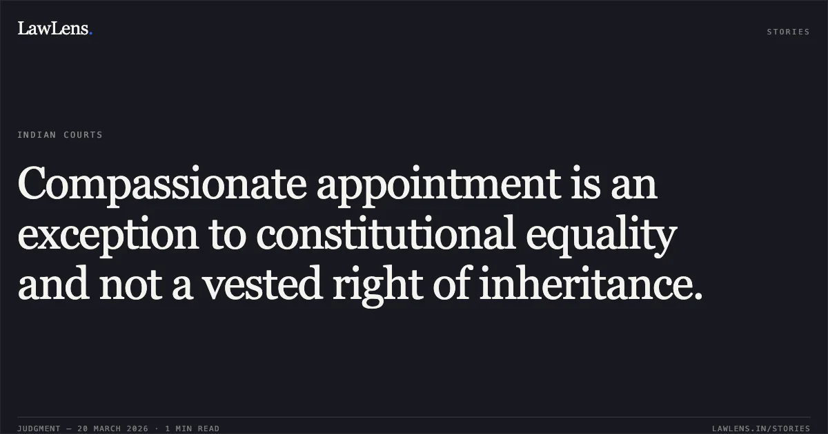 Compassionate appointment is an exception to constitutional equality and not a vested right of inheritance.. Deepak Kumar Yadav vs M/o Mines. Central Administrative Tribunal. LawLens