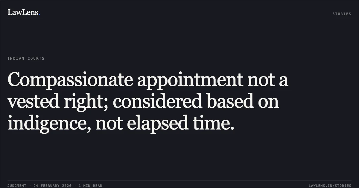 Compassionate appointment not a vested right; considered based on indigence, not elapsed time.. Kishan Singh v. Union of India, Original Application No. 816 of 2024. Central Administrative Tribunal. LawLens