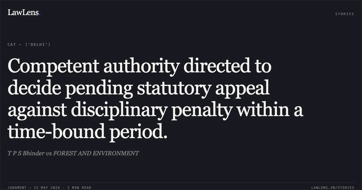 Competent authority directed to decide pending statutory appeal against disciplinary penalty within a time-bound period.. T P S Bhinder vs FOREST AND ENVIRONMENT. Central Administrative Tribunal. LawLens