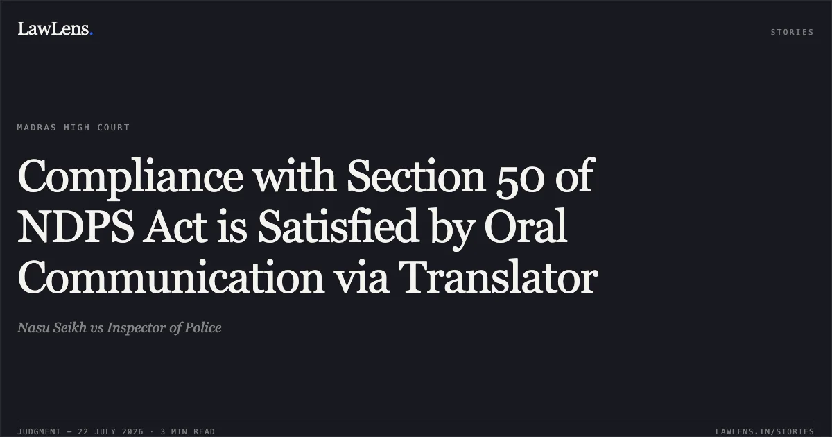 Compliance with Section 50 of NDPS Act is Satisfied by Oral Communication via Translator. Nasu Seikh vs Inspector of Police. Madras High Court. LawLens