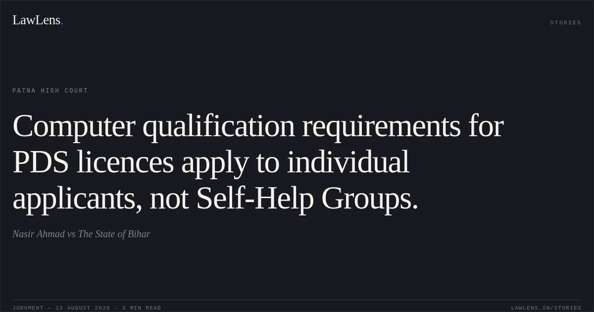 Computer qualification requirements for PDS licences apply to individual applicants, not Self-Help Groups.. Nasir Ahmad vs The State of Bihar. Patna High Court. LawLens