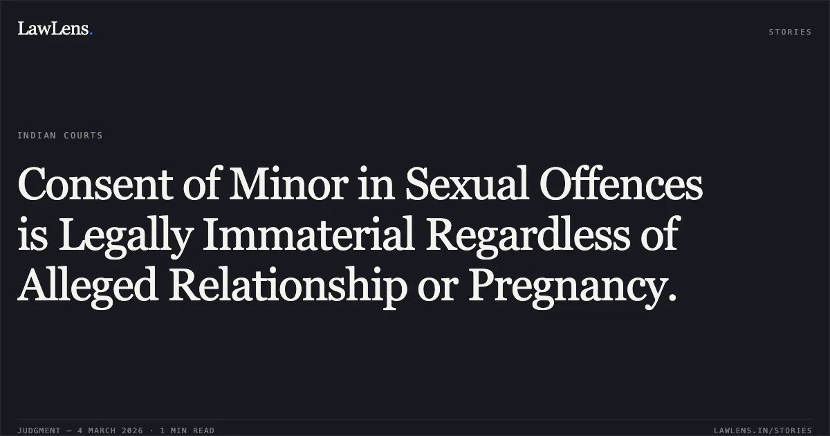 Consent of Minor in Sexual Offences is Legally Immaterial Regardless of Alleged Relationship or Pregnancy.. Rajesh Mandavi v. State of Chhattisgarh [MCRCA No. 57 of 2026 (2026:CGHC:10745)]. Chhattisgarh High Court. LawLens