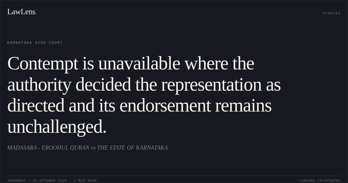 Contempt is unavailable where the authority decided the representation as directed and its endorsement remains unchallenged.. MADASARA - EROOHUL QURAN vs THE STATE OF KARNATAKA. Karnataka High Court. LawLens