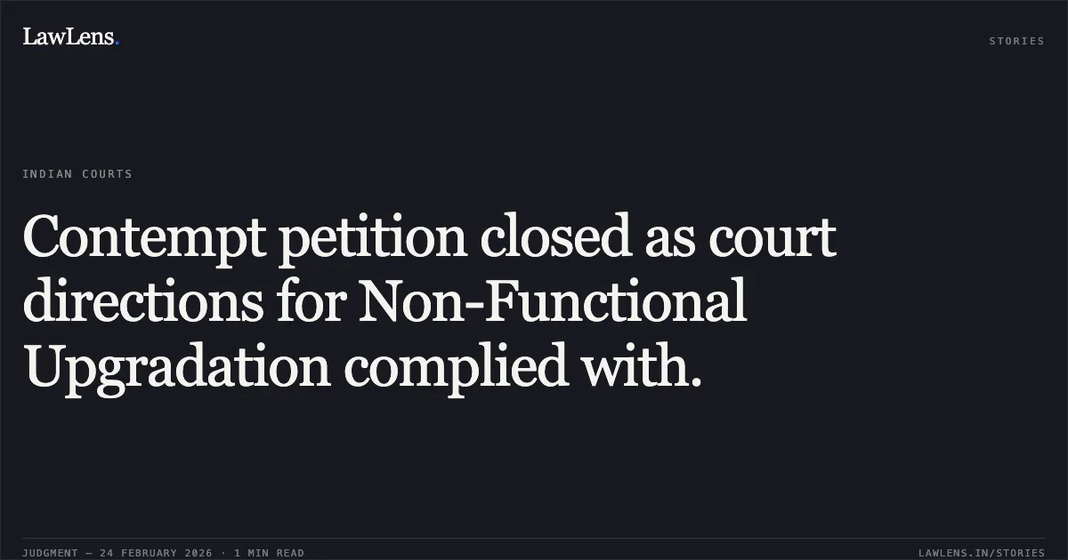 Contempt petition closed as court directions for Non-Functional Upgradation complied with.. D.K. Gupta vs Union of India [C.P. No.665/2025 in O.A. No.4165/2015]. Central Administrative Tribunal. LawLens