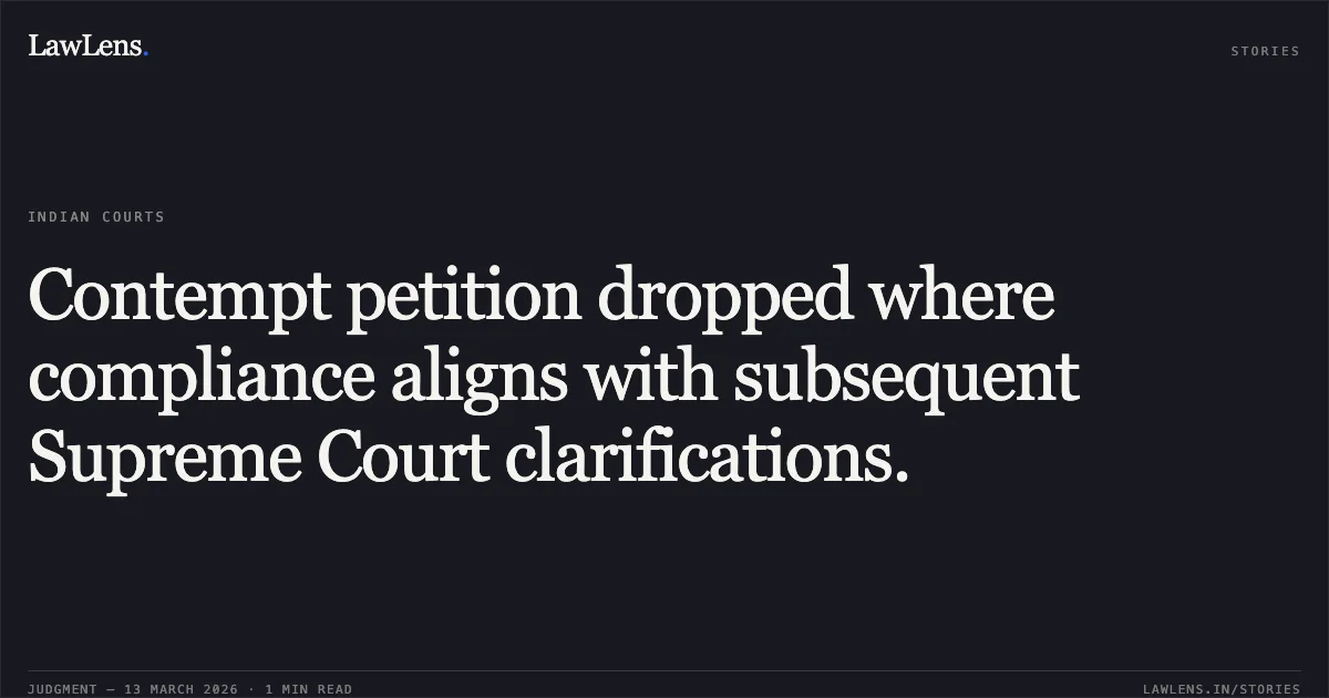 Contempt petition dropped where compliance aligns with subsequent Supreme Court clarifications.. Satya Narain v. Sri Upendra Chandra Joshi, General Manager, North Central Railway, Subedarganj, Allahabad, and Ors. [Civil Misc. Contempt Petition No.165 of 2024 IN Original Application No.06 of 2023]. Central Administrative Tribunal. LawLens