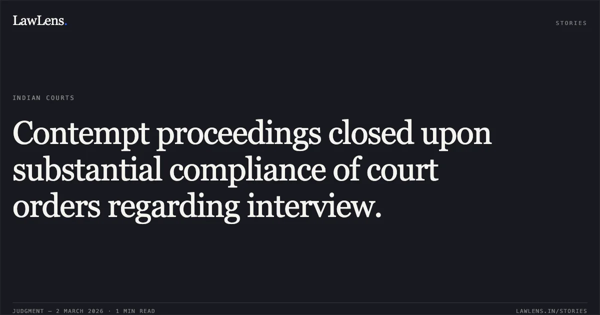 Contempt proceedings closed upon substantial compliance of court orders regarding interview.. Vinayaraya P. vs. Dr. (Mrs.) N. Kalaiselvi and Ors. CP.No.170/00 027/2022/CAT/BANGALORE. Central Administrative Tribunal. LawLens