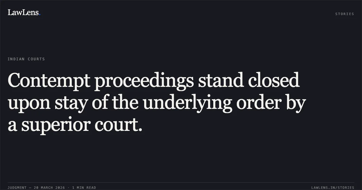 Contempt proceedings stand closed upon stay of the underlying order by a superior court.. Telecom Employees Welfare Association Through General Secretary S K Saini vs DR. NEERAJ MITTAL SECRETARY & ORS M/O COMMUNICATIONS. Central Administrative Tribunal. LawLens