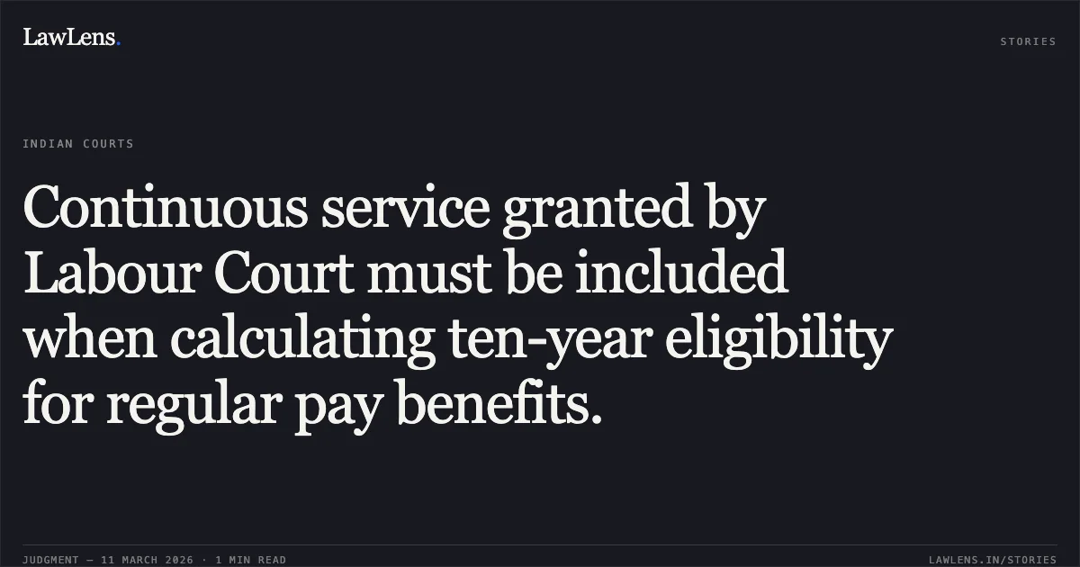 Continuous service granted by Labour Court must be included when calculating ten-year eligibility for regular pay benefits.. Jitendrabhai Dahyabhai Loladiya v. State of Gujarat & Ors., R/Special Civil Application No. 885 of 2022. Gujarat High Court. LawLens