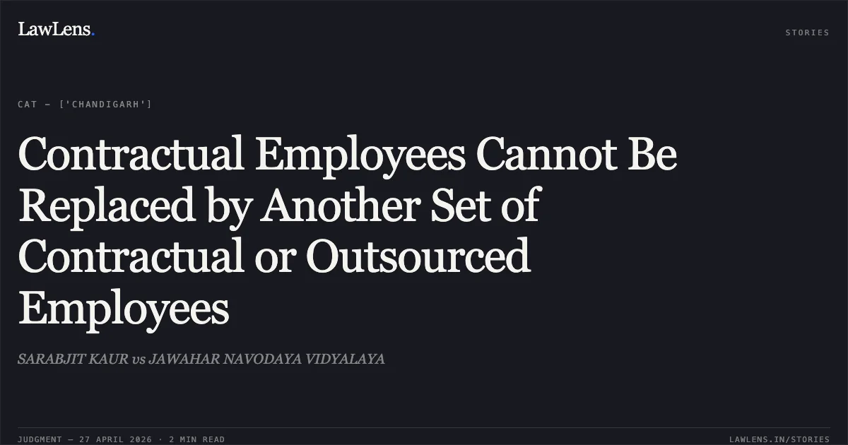 Contractual Employees Cannot Be Replaced by Another Set of Contractual or Outsourced Employees. SARABJIT KAUR vs JAWAHAR NAVODAYA VIDYALAYA. Central Administrative Tribunal. LawLens