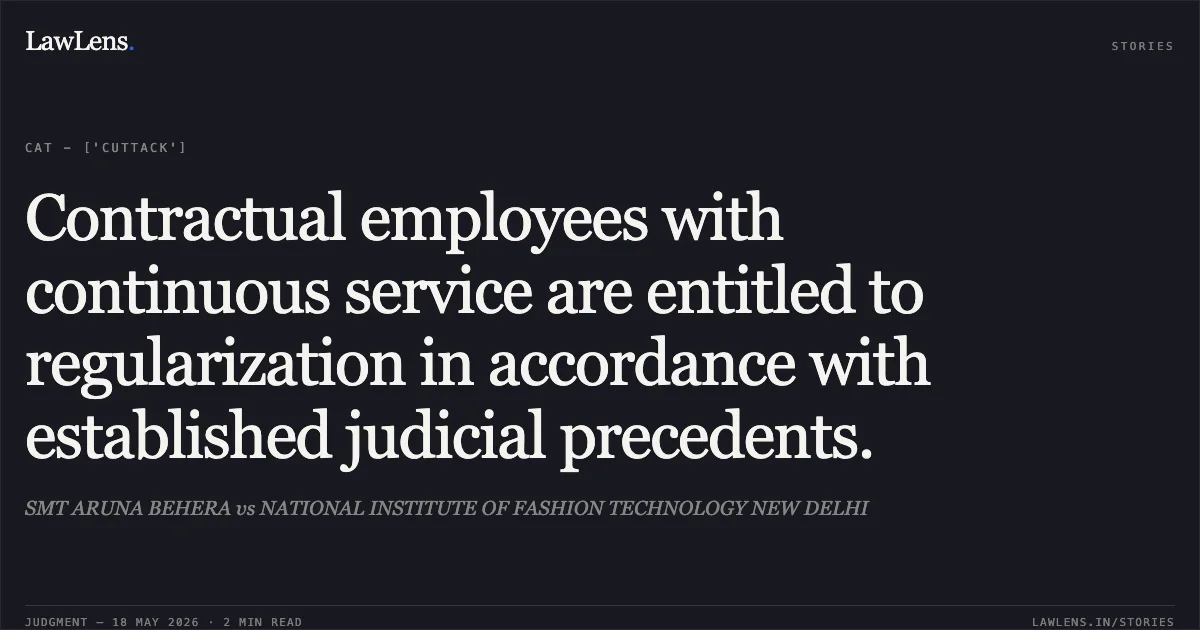 Contractual employees with continuous service are entitled to regularization in accordance with established judicial precedents.. SMT ARUNA BEHERA vs NATIONAL INSTITUTE OF FASHION TECHNOLOGY NEW DELHI. Central Administrative Tribunal. LawLens