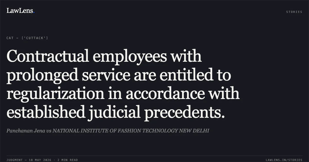 Contractual employees with prolonged service are entitled to regularization in accordance with established judicial precedents.. Panchanan Jena vs NATIONAL INSTITUTE OF FASHION TECHNOLOGY NEW DELHI. Central Administrative Tribunal. LawLens