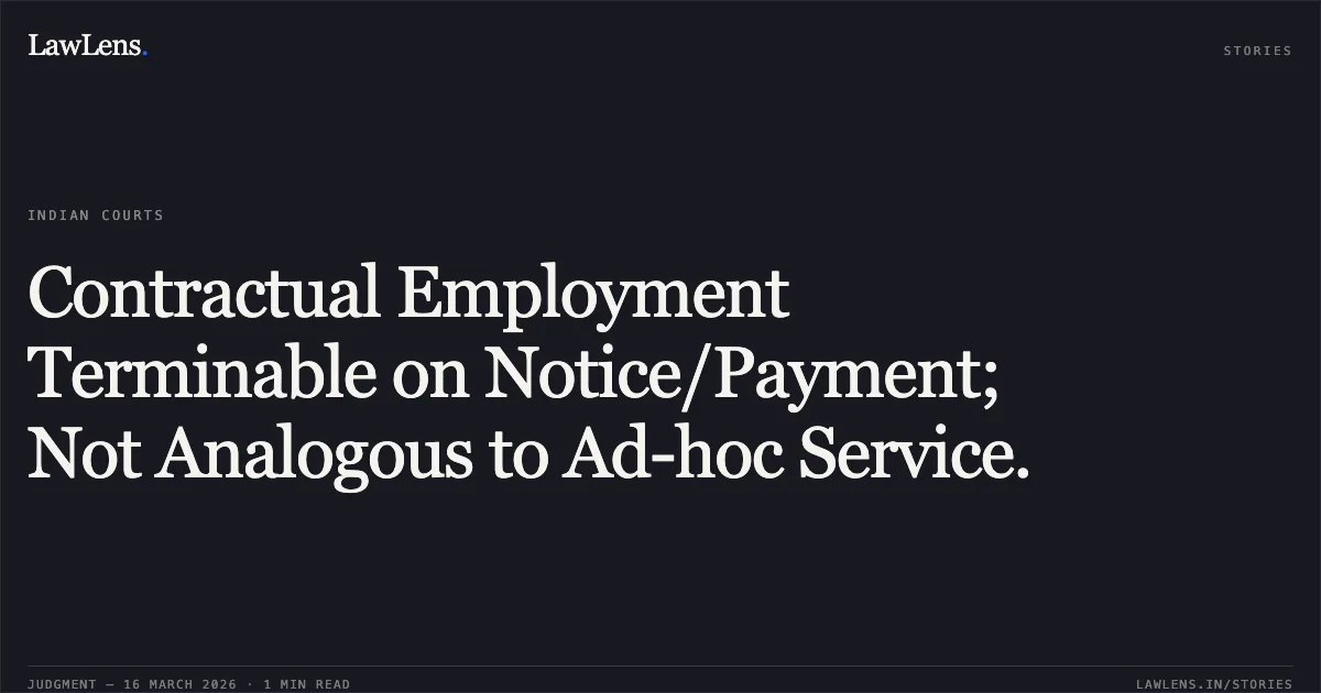Contractual Employment Terminable on Notice/Payment; Not Analogous to Ad-hoc Service.. Rakesh Ranjan vs The State of Bihar. Patna High Court. LawLens