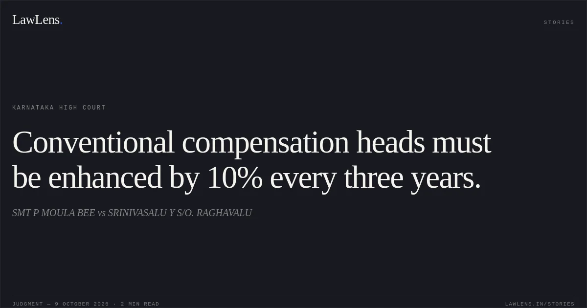 Conventional compensation heads must be enhanced by 10% every three years.. SMT P MOULA BEE vs SRINIVASALU Y S/O. RAGHAVALU. Karnataka High Court. LawLens