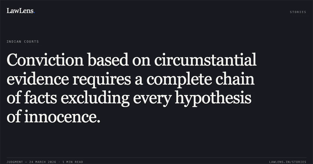 Conviction based on circumstantial evidence requires a complete chain of facts excluding every hypothesis of innocence.. SHAMBHU RAM and ANR vs STATE OF BIHAR. Patna High Court. LawLens
