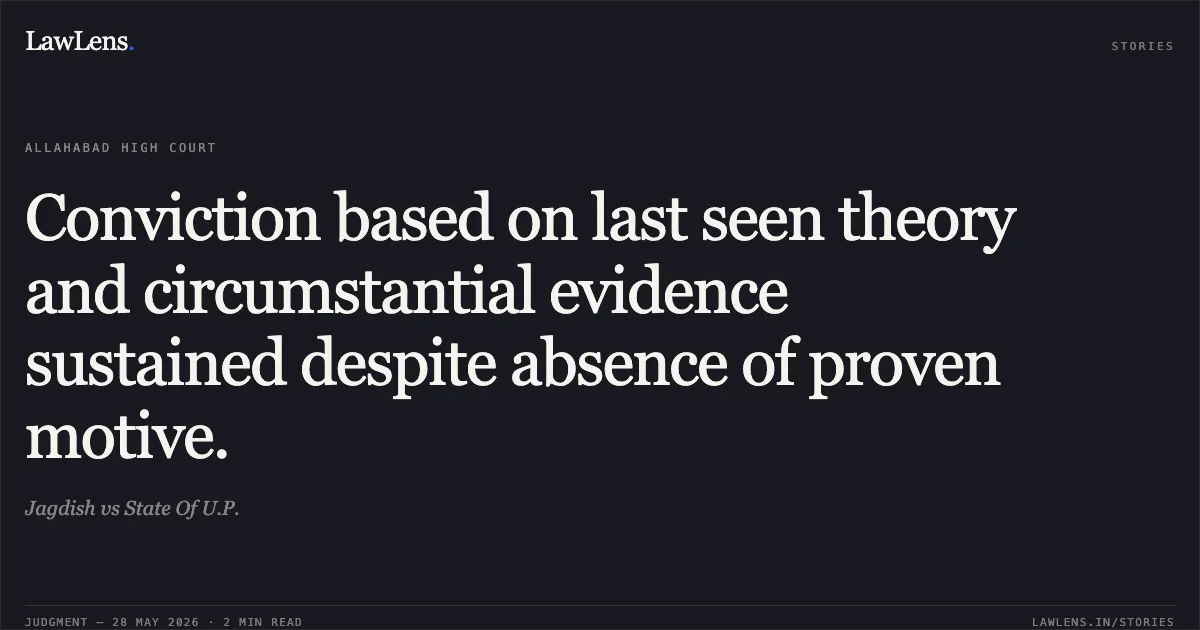 Conviction based on last seen theory and circumstantial evidence sustained despite absence of proven motive.. Jagdish vs State Of U.P.. Allahabad High Court. LawLens