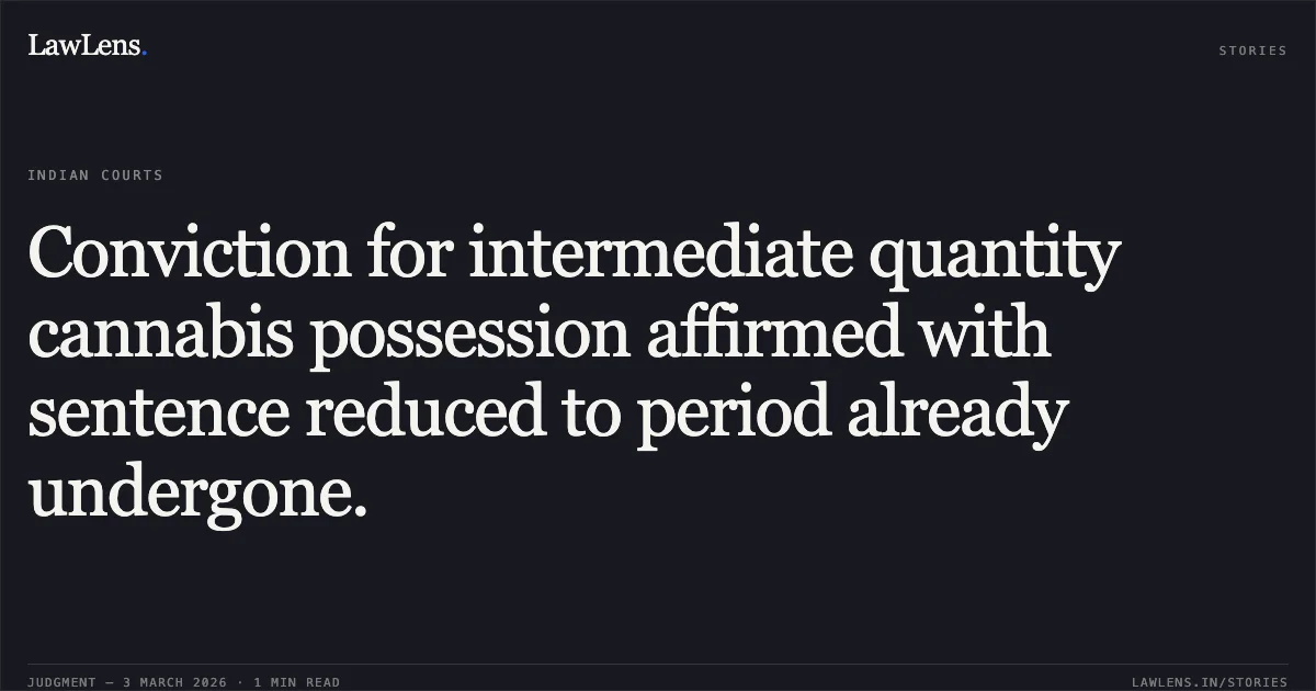 Conviction for intermediate quantity cannabis possession affirmed with sentence reduced to period already undergone.. Prashant Mahanand v. State of Chhattisgarh [CRA No. 408 of 2018]. Chhattisgarh High Court. LawLens