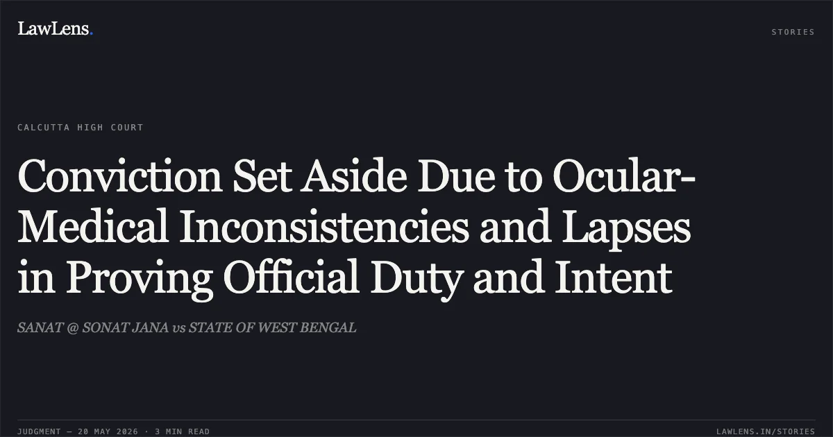 Conviction Set Aside Due to Ocular-Medical Inconsistencies and Lapses in Proving Official Duty and Intent. SANAT @ SONAT JANA vs STATE OF WEST BENGAL. Calcutta High Court. LawLens
