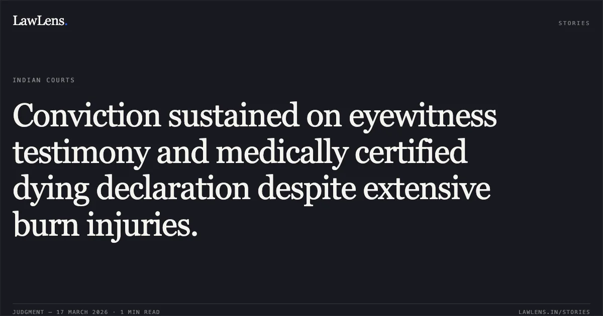 Conviction sustained on eyewitness testimony and medically certified dying declaration despite extensive burn injuries.. Subramani vs State Of Karnataka. Supreme Court. LawLens