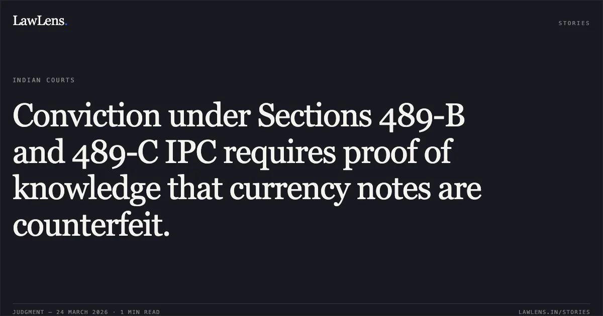 Conviction under Sections 489-B and 489-C IPC requires proof of knowledge that currency notes are counterfeit.. ROHIT KUMAR vs STATE OF CHHATTISGARH. Chhattisgarh High Court. LawLens