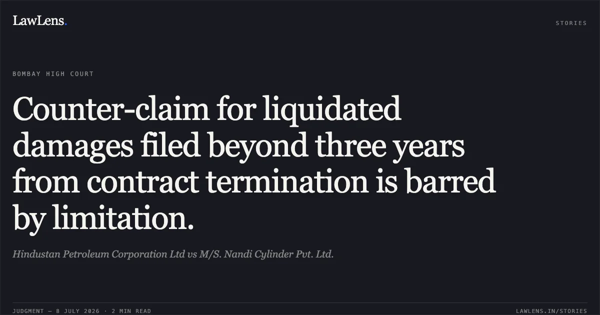 Counter-claim for liquidated damages filed beyond three years from contract termination is barred by limitation.. Hindustan Petroleum Corporation Ltd vs M/S. Nandi Cylinder Pvt. Ltd.. Bombay High Court. LawLens