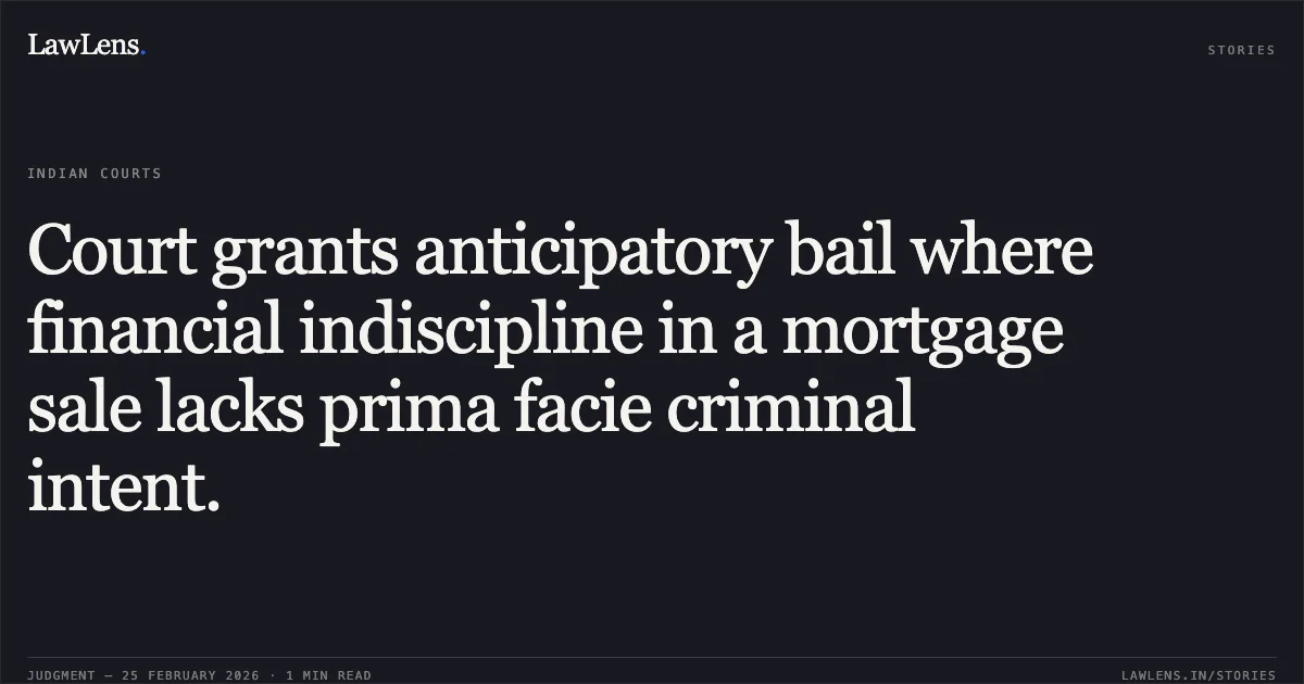 Court grants anticipatory bail where financial indiscipline in a mortgage sale lacks prima facie criminal intent.. Yusuf Khan v. The State (GNCT of Delhi) [BAIL APPLN. 645/2024]. Delhi High Court. LawLens