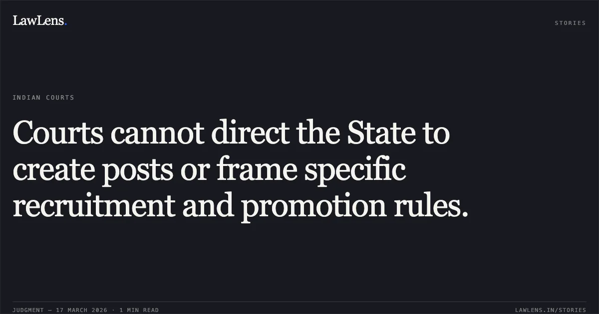 Courts cannot direct the State to create posts or frame specific recruitment and promotion rules.. Ashwani Kumar vs STATE OF HP. High Court of Himachal Pradesh. LawLens