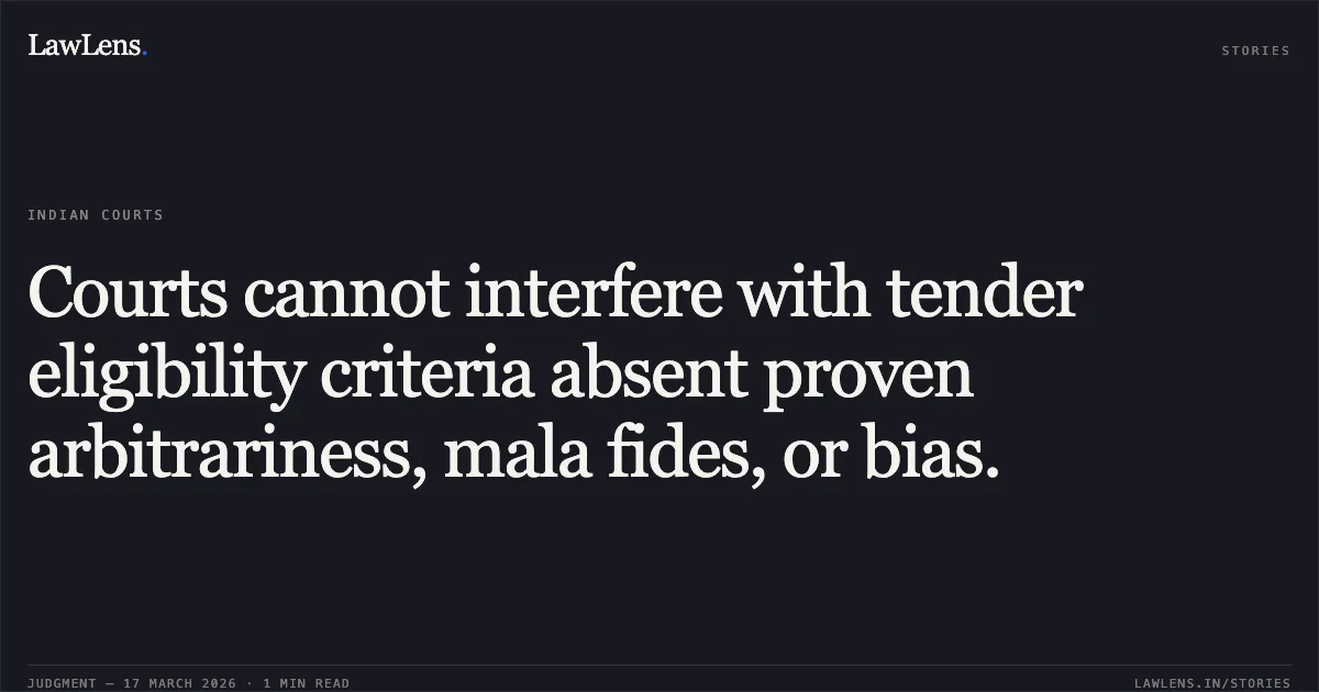 Courts cannot interfere with tender eligibility criteria absent proven arbitrariness, mala fides, or bias.. M/s.I-Net Secure Labs Private Limited, vs The Election Commission of India,. Madras High Court. LawLens