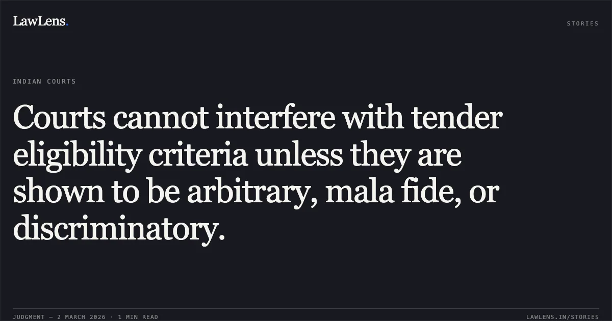 Courts cannot interfere with tender eligibility criteria unless they are shown to be arbitrary, mala fide, or discriminatory.. M/s Innovatiview India Limited vs. The Chief Electoral Officer, West Bengal & Anr. [W.P.O. No. 89 of 2026]. Calcutta High Court. LawLens