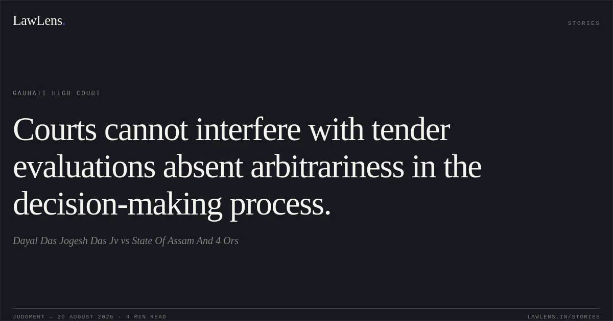 Courts cannot interfere with tender evaluations absent arbitrariness in the decision-making process.. Dayal Das Jogesh Das Jv vs State Of Assam And 4 Ors. Gauhati High Court. LawLens