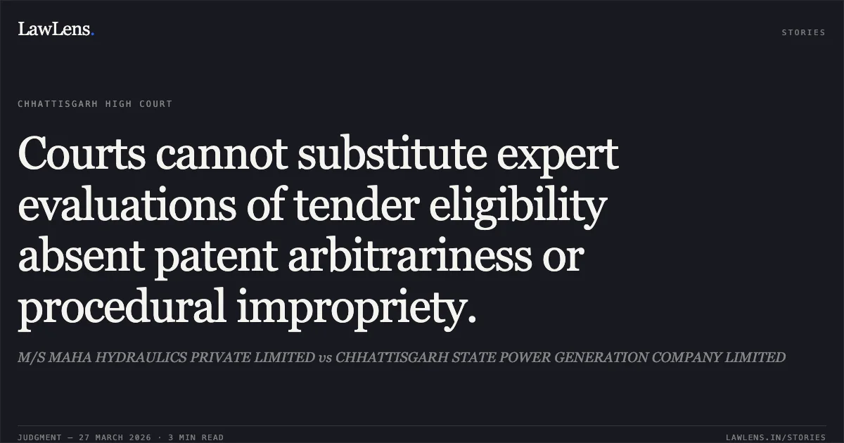 Courts cannot substitute expert evaluations of tender eligibility absent patent arbitrariness or procedural impropriety.. M/S MAHA HYDRAULICS PRIVATE LIMITED vs CHHATTISGARH STATE POWER GENERATION COMPANY LIMITED. Chhattisgarh High Court. LawLens