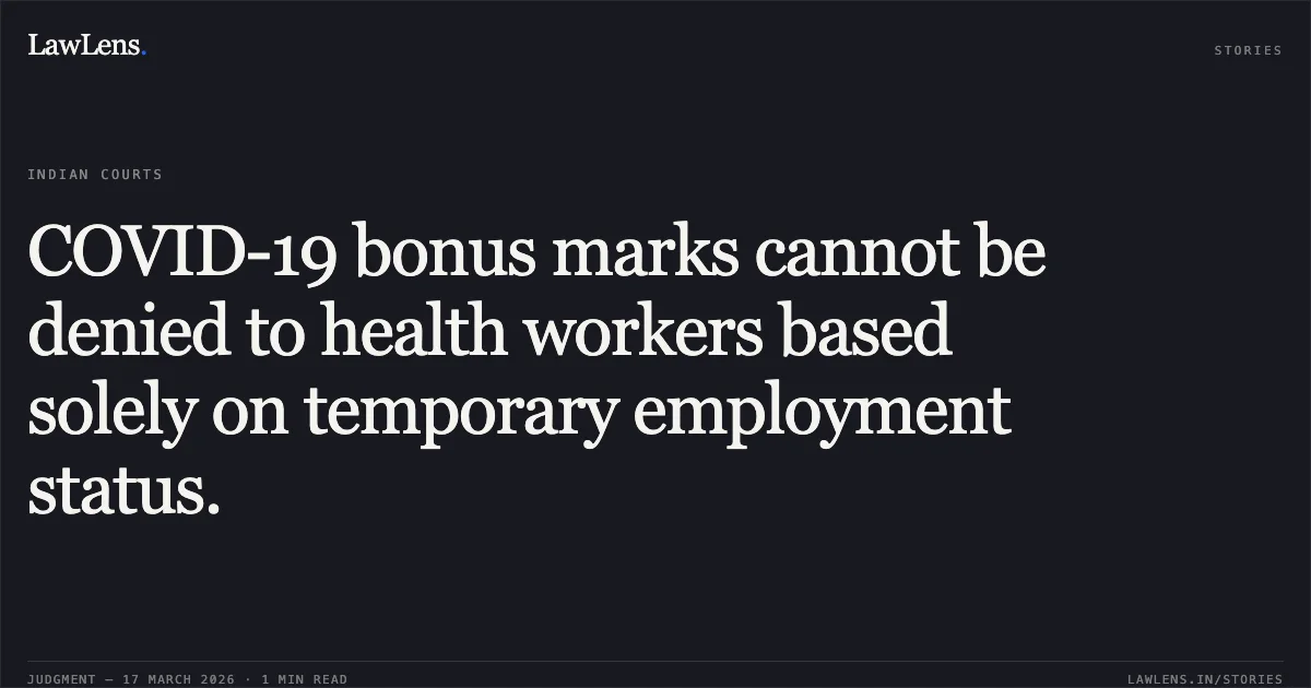 COVID-19 bonus marks cannot be denied to health workers based solely on temporary employment status.. DHIRENDRA KUMAR SINGH vs STATE OF CHHATTISGARH. Chhattisgarh High Court. LawLens