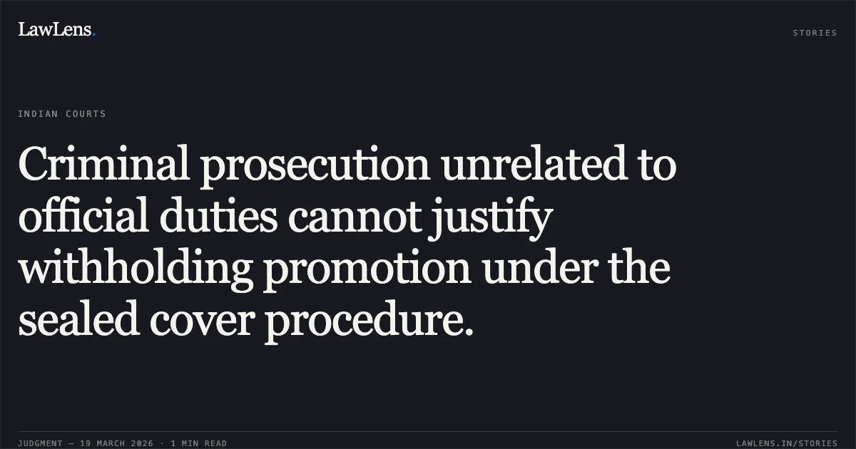 Criminal prosecution unrelated to official duties cannot justify withholding promotion under the sealed cover procedure.. Dr Ramkrishna Ghosh vs National Institute Of Homeopathy. Central Administrative Tribunal. LawLens