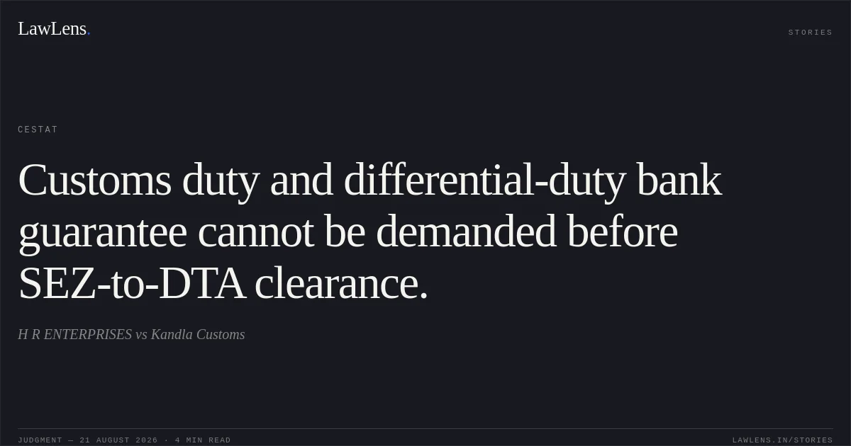 Customs duty and differential-duty bank guarantee cannot be demanded before SEZ-to-DTA clearance.. H R ENTERPRISES vs Kandla Customs. CESTAT. LawLens