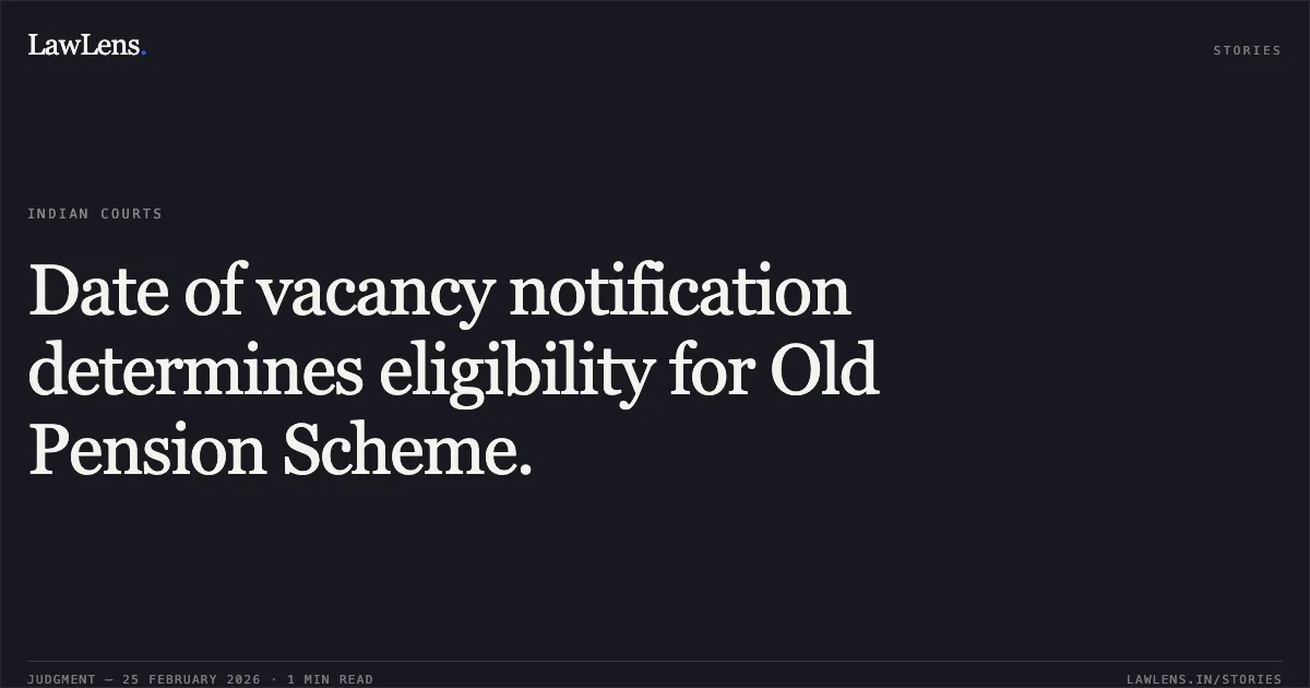 Date of vacancy notification determines eligibility for Old Pension Scheme.. K. J. Venkatesan v. Union of India, OA.No.170/00658/2024/CAT/BANGALORE. Central Administrative Tribunal. LawLens