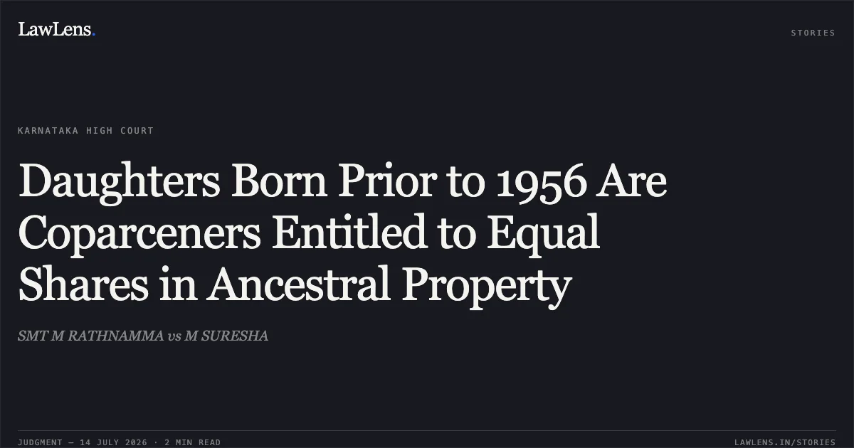 Daughters Born Prior to 1956 Are Coparceners Entitled to Equal Shares in Ancestral Property. SMT M RATHNAMMA vs M SURESHA. Karnataka High Court. LawLens