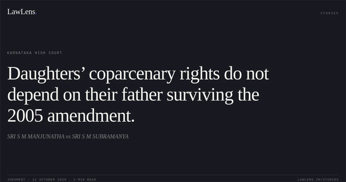 Daughters’ coparcenary rights do not depend on their father surviving the 2005 amendment.. SRI S M MANJUNATHA vs SRI S M SUBRAMANYA. Karnataka High Court. LawLens