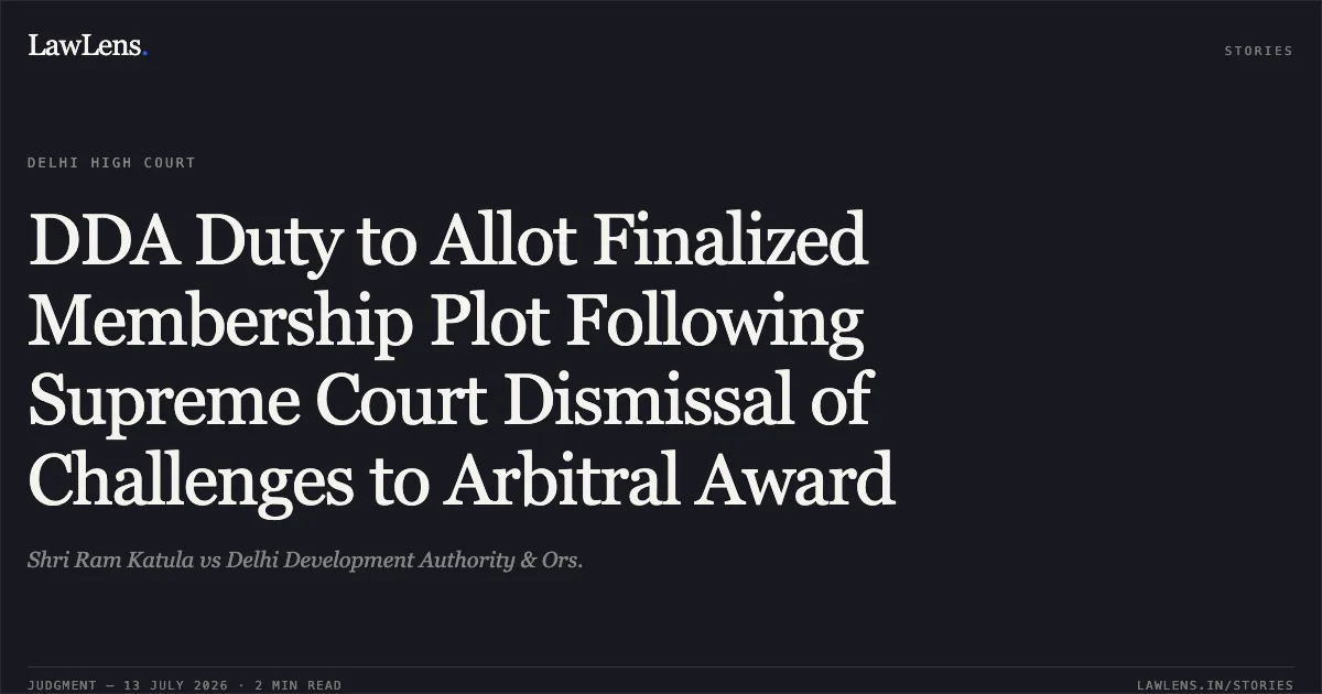 DDA Duty to Allot Finalized Membership Plot Following Supreme Court Dismissal of Challenges to Arbitral Award. Shri Ram Katula vs Delhi Development Authority & Ors.. Delhi High Court. LawLens