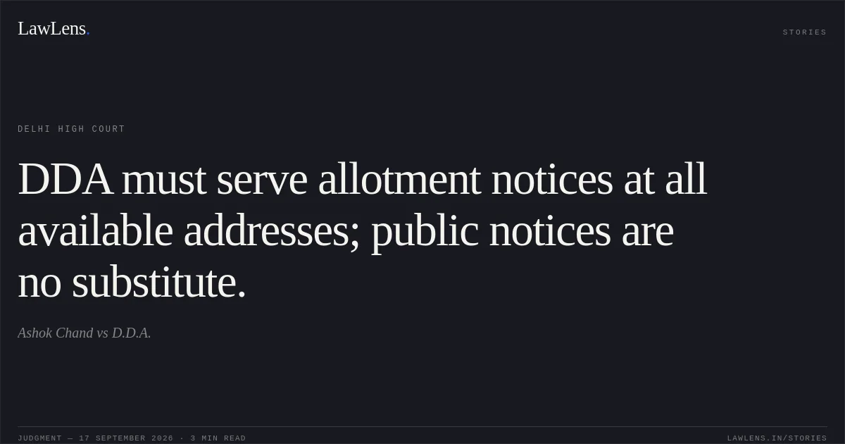 DDA must serve allotment notices at all available addresses; public notices are no substitute.. Ashok Chand vs D.D.A.. Delhi High Court. LawLens