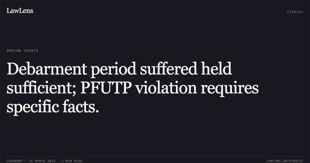Debarment period suffered held sufficient; PFUTP violation requires specific facts.. Capitalaim Financial Advisory Private Limited & Another vs SEBI. Securities Appellate Tribunal. LawLens