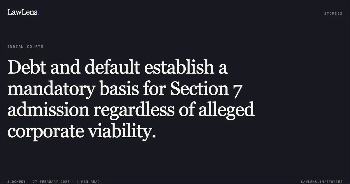 Debt and default establish a mandatory basis for Section 7 admission regardless of alleged corporate viability.. Uday J. Desai v. Bank of India & Anr. [Comp. App. (AT) (Ins) No. 187 of 2023]. NCLAT. LawLens