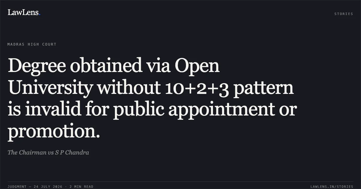 Degree obtained via Open University without 10+2+3 pattern is invalid for public appointment or promotion.. The Chairman vs S P Chandra. Madras High Court. LawLens